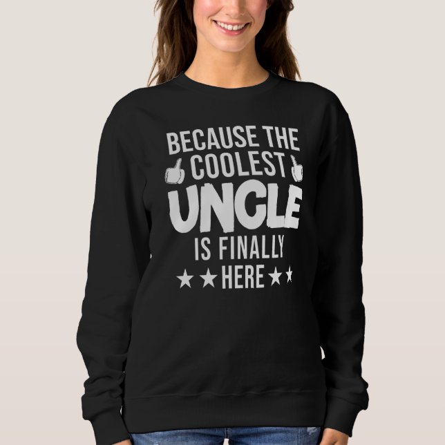 Mens Because The Coolest Uncle Is Finally Here Nep Sweatshirt (Front)