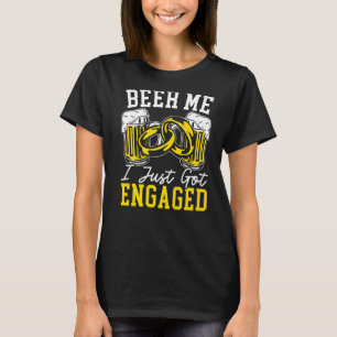 Mens Beer Me I Just Got Engaged Engagement Drinkin T-Shirt
