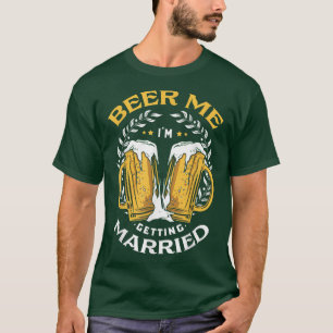 Mens Beer Me Im Getting Married Bachelor Party Eng T-Shirt