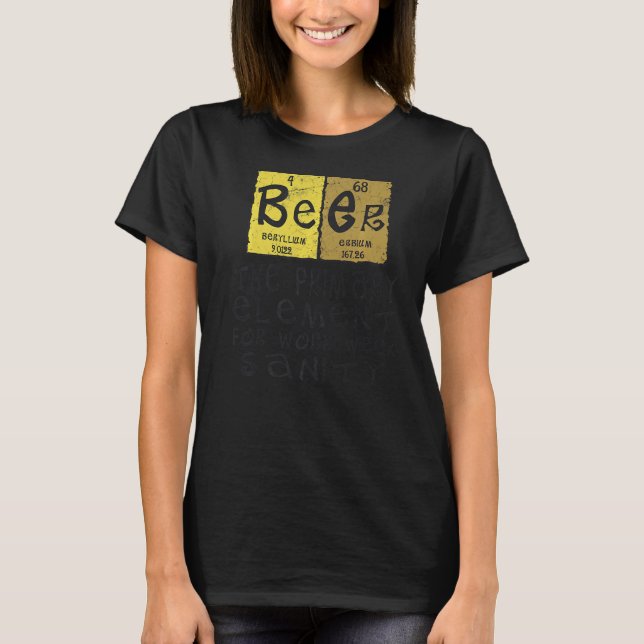 Mens Beer Primary Element For Workweek Sanity  For T-Shirt (Front)