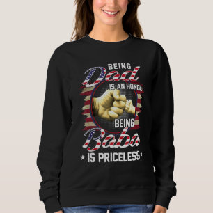 Mens Being A Dad Is An Honour Being A Baba Is Pric Sweatshirt