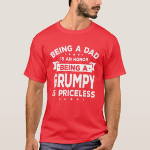 Mens Being A Dad Is An Honour Being A Grumpy Is Pr T-Shirt