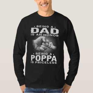 Mens Being A Dad Is An Honour Being A Poppa Is Pri T-Shirt