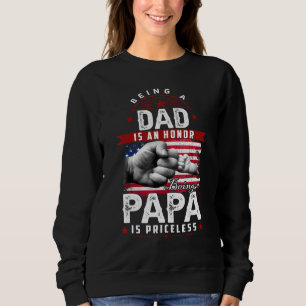 Mens Being Dad is an Honor Being Papa is Priceless Sweatshirt