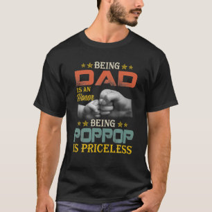 Mens Being Dad Is An Honor Being PopPop Is T-Shirt