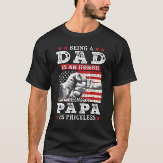 Mens Being Dad Is An Honour Being Papa Is Priceles T-Shirt
