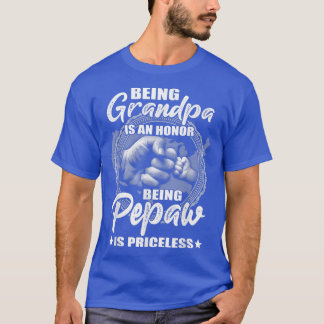 Mens Being Grandpa Is An Honor Being Pepaw Is Pric T-Shirt