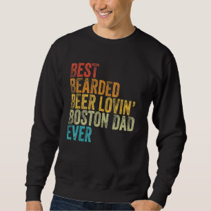 Mens Best Bearded Beer Lovin Boston Terrier Dad Do Sweatshirt