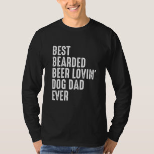 Mens Best Bearded Beer Lovin Dog Dad 1 T-Shirt