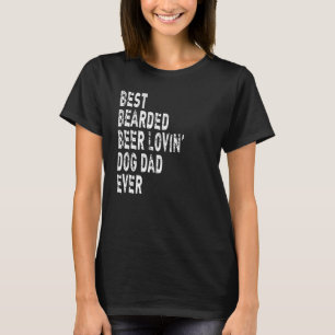 Mens Best Bearded Beer Lovin' Dog Dad Ever Beer    T-Shirt