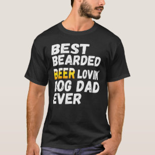 Mens Best Bearded Beer Lovin Dog Dad  Pet  Owner 2 T-Shirt