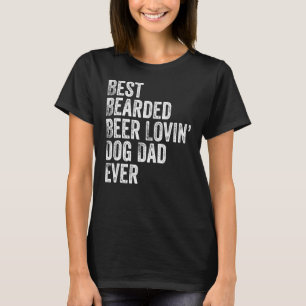 Mens Best Bearded Beer Lovin Dog Dad  Pet  Owner T-Shirt