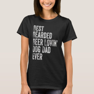 Mens Best Bearded Beer Lovin Dog Dad Pet Owner T-Shirt