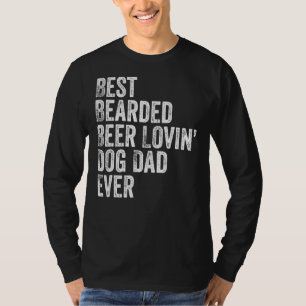 Mens Best Bearded Beer Lovin Dog Dad T- Pet Owner T-Shirt