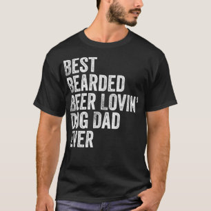 Mens Best Bearded Beer Lovin Dog Dad  T-Shirt