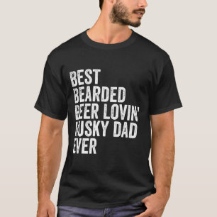 Mens Best Bearded Beer Lovin Husky Dad Pet Dog Own T-Shirt