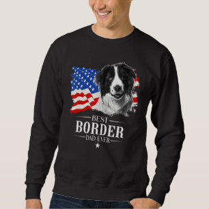 Mens Best Border collie Dad Ever American Flag Fat Sweatshirt