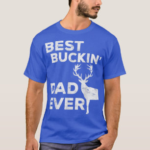 Mens Best Buckin' Dad Ever Deer Hunters T-Shirt
