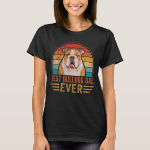 Mens Best Bulldog Dad Ever English Bulldog Dad Fat T-Shirt