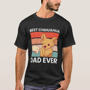 Mens Best Chihuahua Dad Ever Chihuahua  Chihuahua  T-Shirt