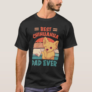 Mens Best Chihuahua Dad Ever Chihuahua Dog Holder T-Shirt