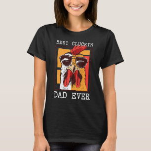 Mens Best Cluckin Dad Ever Chicken Dad Cool Rooste T-Shirt