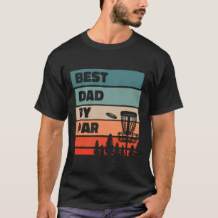 Mens Best Dad By Par, Disc Golfing Disc Golf Lover T-Shirt