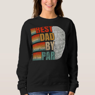 Mens Best Dad By Par Vintage Golfing Golf Dad Fath Sweatshirt