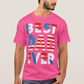 Mens Best Dad Ever  Father's day 4th of July US Am T-Shirt