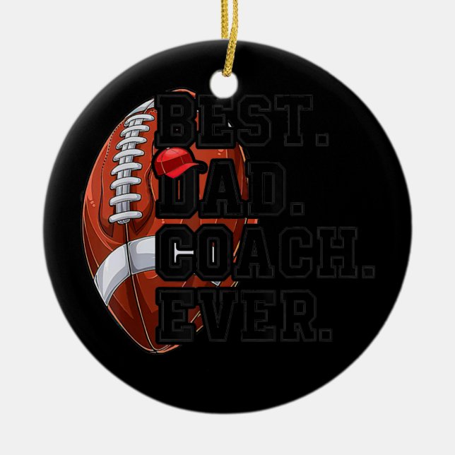 Mens Best Dad football Coach ever Father's Day Ceramic Ornament (Front)