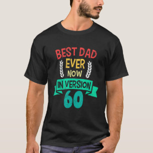 Mens Best Dad In The World Now In Version 60 60th T-Shirt