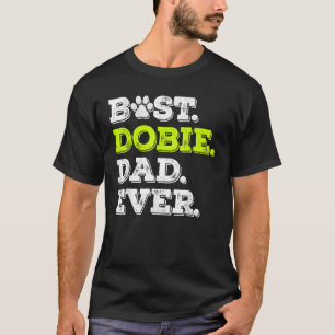 Mens Best Dobie Dad Ever Doberman Pinscher Dog T-Shirt
