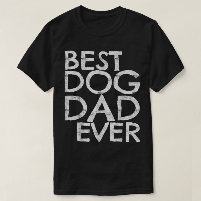 Mens Best Dog Dad Ever  Dog Lover Gift  T-Shirt (Design Front)
