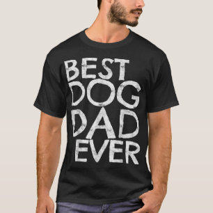 Mens Best Dog Dad Ever  Dog Lover  T-Shirt