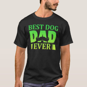 Mens Best Dog Dad Ever Father Day Quote Saying 6 T-Shirt