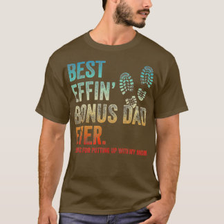 Mens Best Effin Bonus Dad Ever Thanks for Putting T-Shirt