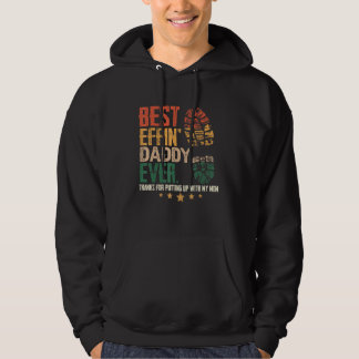 Mens Best Effin Daddy Ever Thanks For Putting With Hoodie