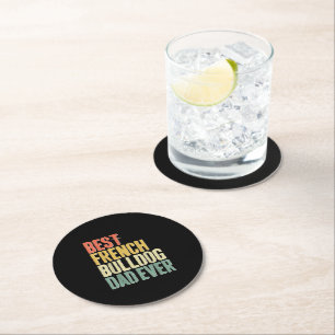 Mens Best French Bulldog Dad Ever Dog Lover Fars Round Paper Coaster
