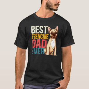 Mens Best Frenchie Dad Ever French Bulldog Daddy D T-Shirt