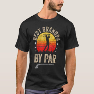 Mens Best Grandpa By Par   Golf Grandad Golfer Who T-Shirt