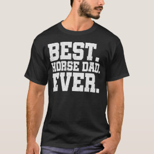 Mens Best Horse Dad Ever Horse Lover Equestrian Fa T-Shirt