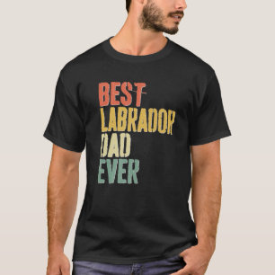 Mens Best Labrador Dad Ever Lab Dog Lover Fathers T-Shirt