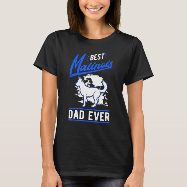 Mens Best Malinois Dad Ever Belgian Malinois Dad T-Shirt (Front)