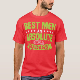 Mens Best Men An Absolute Badass Bachelor Party  T-Shirt