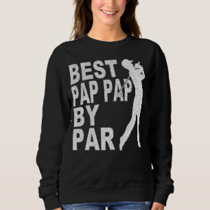 Mens Best Pap Pap By Par Disc Golf For Men Fathe Sweatshirt