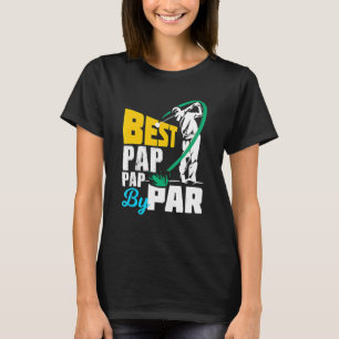Mens Best Pap Pap By Par For The Golf Playing Dad T-Shirt
