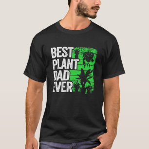 Mens Best Plant Dad Ever Garden Landscaper Gardene T-Shirt