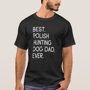 Mens Best Polish Hunting Dog Dad Ever T-Shirt