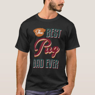 Mens Best Pug Dad Ever Pets Dog Puppy Animal Lover T-Shirt