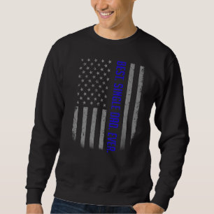 Mens Best Single Dad Ever American Flag For Fathe Sweatshirt